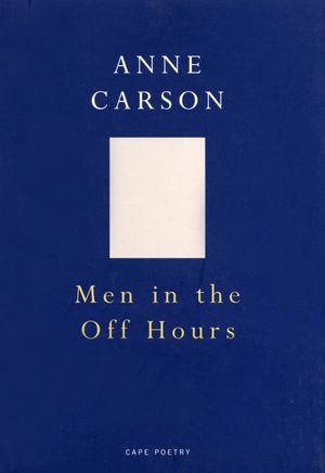 Men In The Off Hours【電子書籍】[ Anne Carson ]