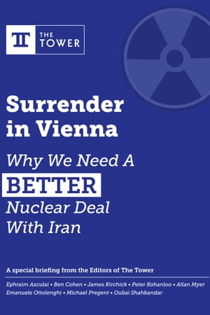Surrender in Vienna: Why We Need A Better Nuclear Deal With Iran