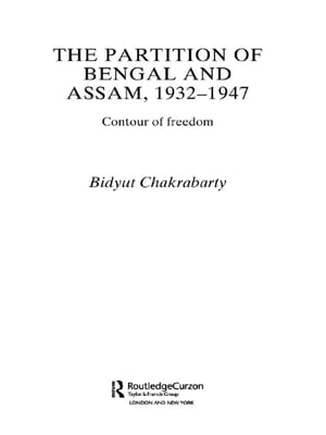 The Partition of Bengal and Assam, 1932-1947 Con