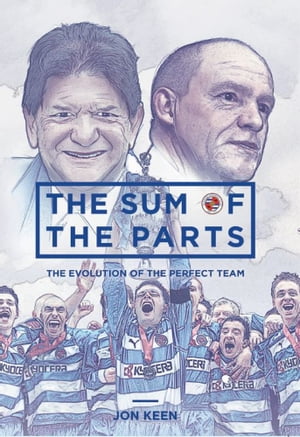 The Sum of the Parts The Evolution of the Perfect Team【電子書籍】[ Jon Keen ]