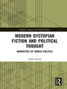 Modern Dystopian Fiction and Political Thought Narratives of World Politics【電子書籍...