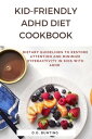 Kid-Friendly ADHD Diet Cookbook: Dietary Guideli