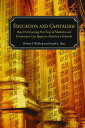 Education and Capitalism How Overcoming Our Fear of Markets and Economics Can Im...