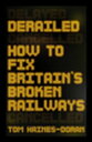 Derailed How to fix Britain's broken railways