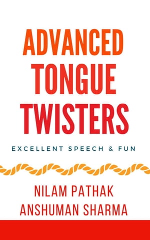 Advanced Tongue Twisters- Excellent Speech Fun【電子書籍】 Anshuman Sharma