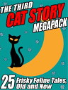 The Third Cat Story Megapack 25 Frisky Feline Tales, Old and New【電子書籍】[ Damien Broderick ]