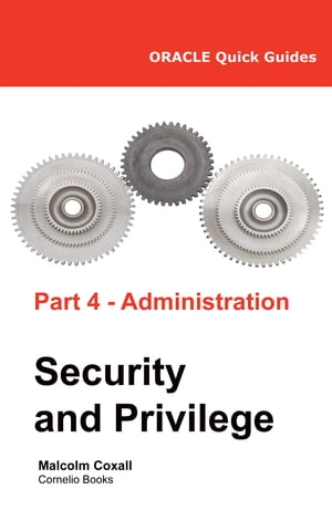 Oracle Quick Guides Part 4 - Oracle Administration: Security and Privilege