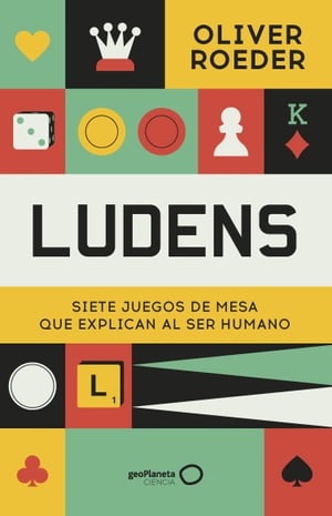 Ludens Siete juegos de mesa que explican al ser humano