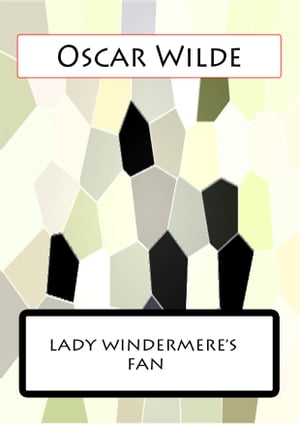 LADY WINDERMERE’S FAN