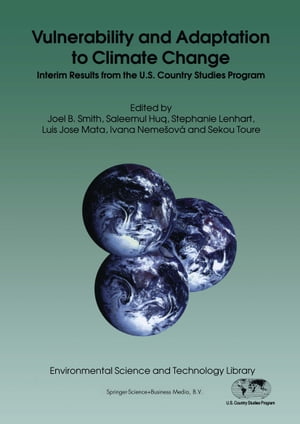 Vulnerability and Adaptation to Climate Change Interim Results from the U.S. Country Studies Program【電子書籍】