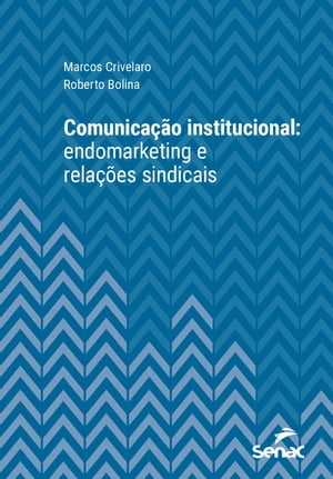 Comunicação institucional: endomarketing e relações sindicais