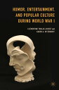 Humor, Entertainment, and Popular Culture during World War I【電子書籍】[ Cl?mentine T...