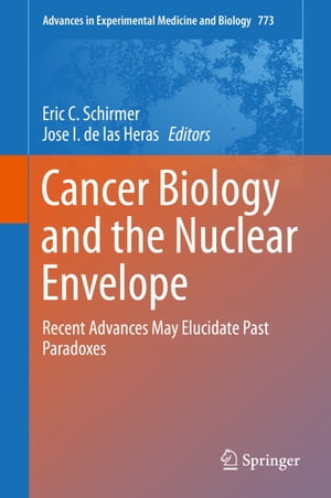 Cancer Biology and the Nuclear Envelope Recent Advances May Elucidate Past Paradoxes