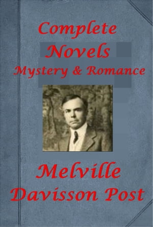 Complete Detective Mystery Romance Anthologies of Melville Davisson Post