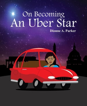 On Becoming an Uber Star【電子書籍】[ Dionne A Parker ]