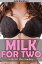 Milk for Two: Milk for the Cowboy 2 (Lactation Erotica)Żҽҡ[ Jada Blackburn ]