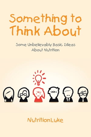 Something to Think About Some Unbelievably Basic Ideas About Nutrition