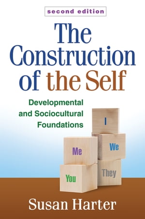 The Construction of the Self Developmental and Sociocultural Foundations【電子書籍】 Susan Harter, PhD