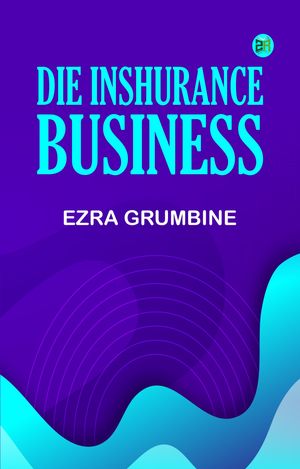 Die Inshurance Business【電子書籍】[ Ezra Grumbine ]