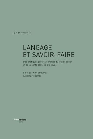 Langage et savoir-faire Des pratiques professionnelles du travail social et de la sant? pass?es ..
