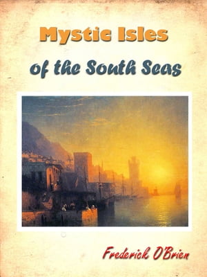 Mystic Isles of the South Seas [Annotated]