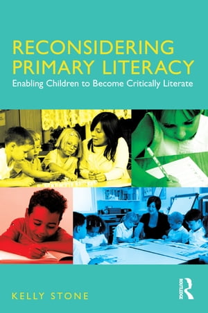 Reconsidering Primary Literacy Enabling Children to Become Critically Literate