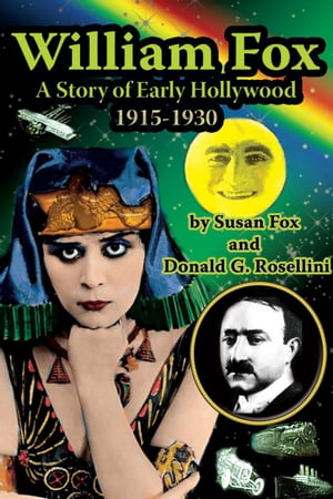 William Fox: A Story of Early Hollywood 1915-1930Żҽҡ[ Susan Fox ]