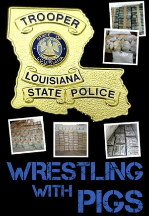 Wrestling with Pigs A Story of Bayou Drug Smuggling【電子書籍】[ Roy Frusha ]