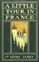 A Little Tour in France【電子書籍】[ Henry James ]