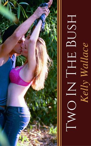 Two In The Bush【電子書籍】[ Kelly Wallace ]