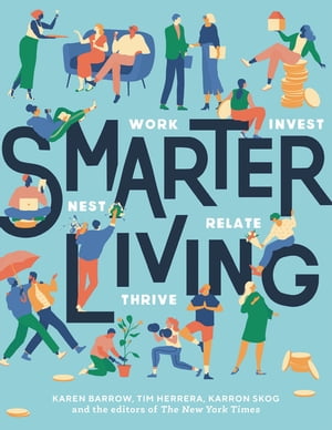 Smarter Living Work - Nest - Invest - Relate - Thrive【電子書籍】[ Karen Barrow ]