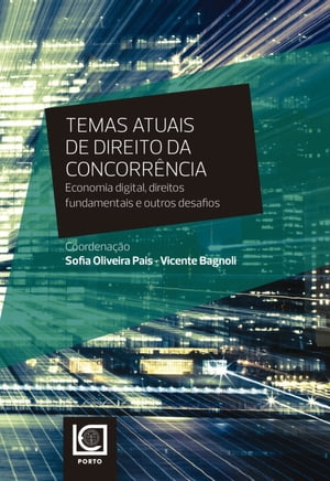 Temas Atuais de Direito da Concorrência. Economia digital, direitos fundamentais e outros desafios