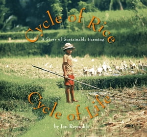 Cycle of Rice, Cycle of Life A Story of Sustainable Farming【電子書籍】[ Jan Reynolds ]