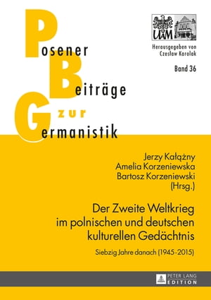 Der Zweite Weltkrieg im polnischen und deutschen kulturellen Gedaechtnis