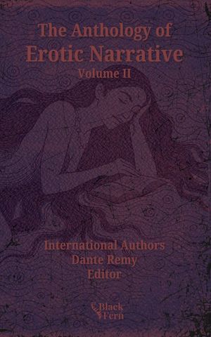 The Anthology of Erotic Narrative, Volume II Pocketbook Edition【電子書籍】[ Dante Remy ]