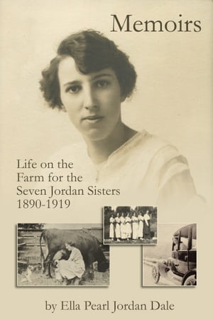 ŷKoboŻҽҥȥ㤨Memoirs: Life on the Farm for the Seven Jordan Sisters 1890 to 1919Żҽҡ[ Ella P. Jordan Dale ]פβǤʤ262ߤˤʤޤ