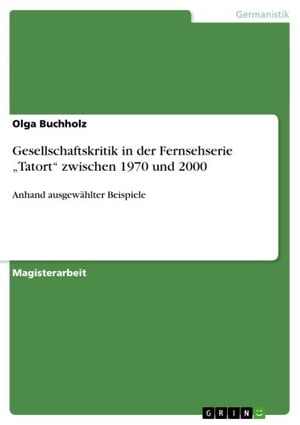 Gesellschaftskritik in der Fernsehserie 'Tatort' zwischen 1970 und 2000