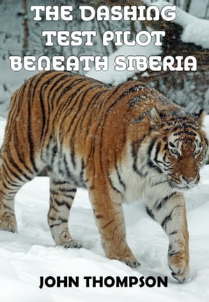 ŷKoboŻҽҥȥ㤨The Dashing Test Pilot Beneath SiberiaŻҽҡ[ John Thompson ]פβǤʤ415ߤˤʤޤ