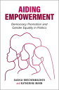 Aiding Empowerment Democracy Promotion and Gender Equality in Politics【電子書籍】 Saskia Brechenmacher