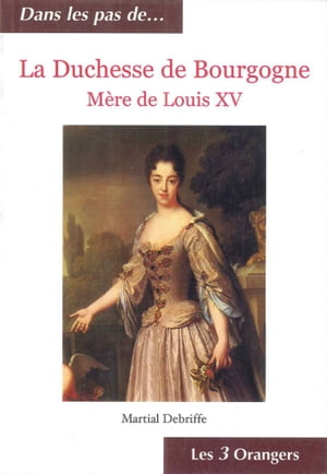 La Duchesse de Bourgogne - M?re de Louis XV【