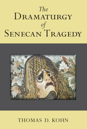 The Dramaturgy of Senecan Tragedy