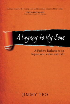 A Legacy to My Sons: A Father's Reflections on Aspirations, Values and Life