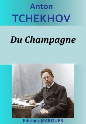 Du Champagne【電子書籍】[ Anton Tchekhov ]