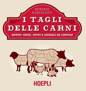 I tagli delle carni Bovini, suini, ovini e animali da cortileŻҽҡ[ Roberto Bortolotti ]