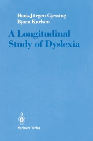 A Longitudinal Study of Dyslexia Bergen’s Multivariate Study of Children’s Learning Disabilities【電子書籍】[ Hans-J?rgen Gjessing ]
