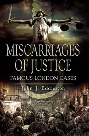 ŷKoboŻҽҥȥ㤨Miscarriages of Justice Famous London CasesŻҽҡ[ John J. Eddleston ]פβǤʤ15ߤˤʤޤ