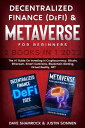 Decentralized Finance (DeFi) Metaverse For Beginners 2 Books in 1 2022: The 1 Guide On Investing In Cryptocurrency, Bitcoin, Ethereum, Smart Contracts, Blockchain Gaming, Virtual Reality, NFT【電子書籍】 Dave Shamrock