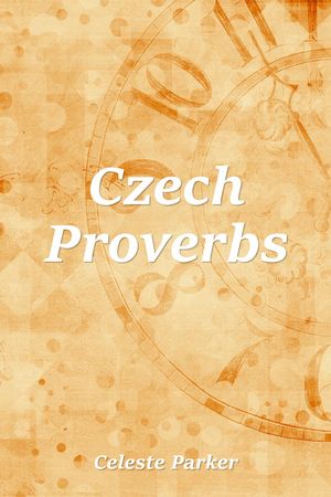 ŷKoboŻҽҥȥ㤨Czech Proverbs Proverbs, #6Żҽҡ[ Celeste Parker ]פβǤʤ150ߤˤʤޤ