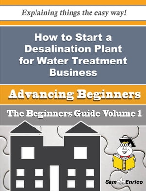 How to Start a Desalination Plant for Water Treatment Business (Beginners Guide)