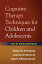 Cognitive Therapy Techniques for Children and Adolescents Tools for Enhancing PracticeŻҽҡ[ Jessica M. McClure, PsyD ]